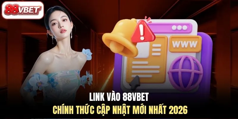 Link vào 88VBET chính thức cập nhật mới nhất 2026